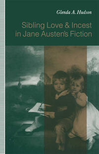 Sibling Love and Incest in Jane Austen’s Fiction