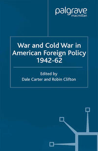 War and Cold War in American Foreign Policy, 1942-62