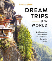 Lonely Planet Dream Trips of the World