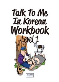 Talk To Me In Korean Workbook - Level 1