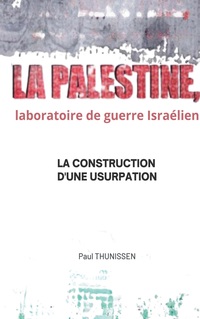 la Palestine, laboratoire de guerre israélien