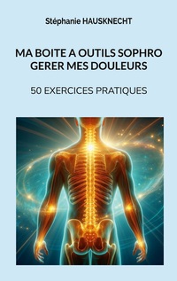 Ma boite à outils sophro gérer mes douleurs