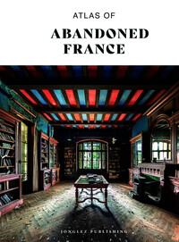 Atlas of Abandoned France