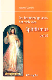 Der barmherzige Jesus hat mich vom Spiritismus befreit