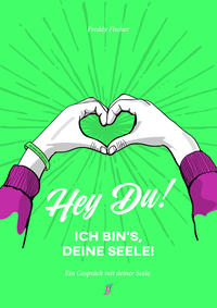 Hey Du! Ich bins,Deine Seele!
