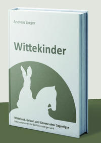 Wittekinder. Geburt und Genese einer Sagenfigur