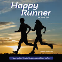 Happy Runner - Vom sanften Einstieg hin zum regelmäßigen Laufen