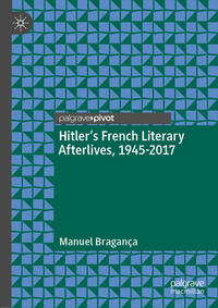 Hitler’s French Literary Afterlives, 1945-2017