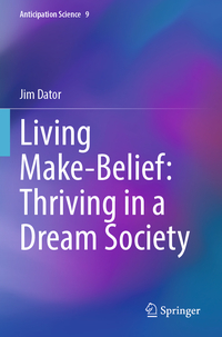 Living Make-Belief: Thriving in a Dream Society