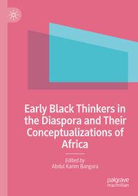 Early Black Thinkers in the Diaspora and Their Conceptualizations of Africa
