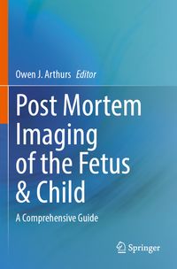 Post Mortem Imaging of the Fetus & Child