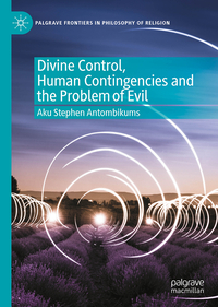Divine Control, Human Contingencies and the Problem of Evil