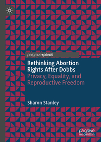 Rethinking Abortion Rights After Dobbs