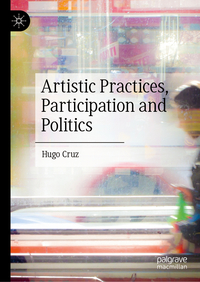Artistic Practices, Participation and Politics