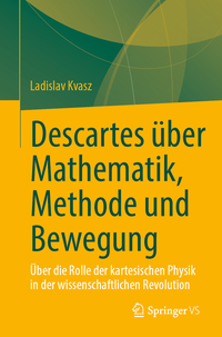 Descartes über Mathematik, Methode und Bewegung