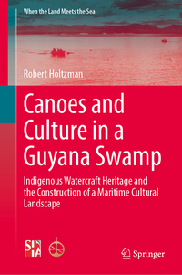 Canoes and Culture in a Guyana Swamp