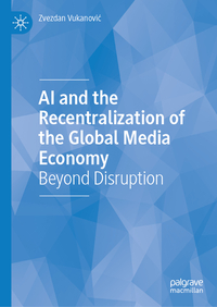 AI and the Recentralization of the Global Media Economy
