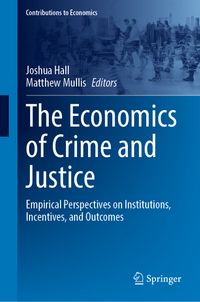 The Economics of Crime and Justice