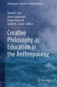 Creative Philosophy as Education in the Anthropocene