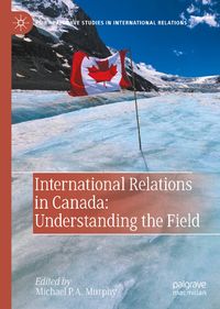 International Relations in Canada: Understanding the Field