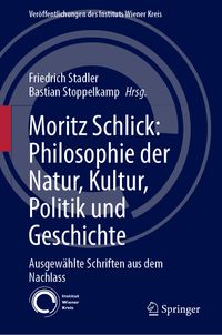 Moritz Schlick: Philosophie der Natur, Kultur, Politik und Geschichte