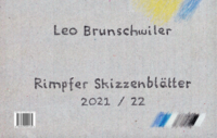 Leo Brunschwiler, Rimpfer Skizzenblätter 2021 / 22