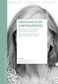Mechanics of arbitrariness Administrative Detention in Switzerland 1930–1981