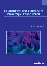 Le labyrinthe dans l’imaginaire romanesque d’Anne Hébert
