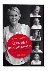 Älterwerden für Anfängerinnen