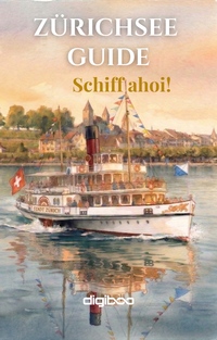 Zürichsee Guide – Schiff ahoi!