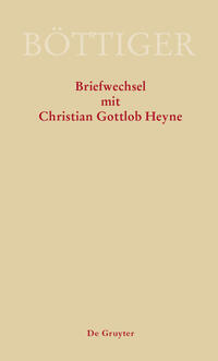 Karl August Böttiger – Briefwechsel mit Christian Gottlob Heyne