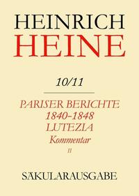 Pariser Berichte 1840-1848 und Lutezia. Berichte über Politik, Kunst und Volksleben. Kommentar. Teilband II