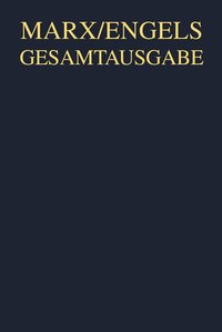 Karl Marx; Friedrich Engels: Gesamtausgabe (MEGA). 