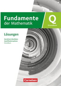 Fundamente der Mathematik - Nordrhein-Westfalen ab 2019 - Qualifikationsphase - Grundkurs: Schuljahr 12/13