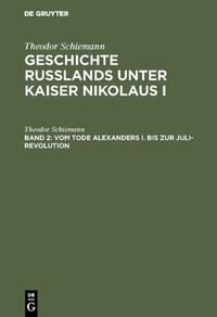 Theodor Schiemann: Geschichte Rußlands unter Kaiser Nikolaus I / Vom Tode Alexanders I. bis zur Juli-Revolution