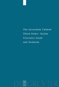 The Jerusalem Talmud. Third Order: Našim / Tractates Sotah and Nedarim