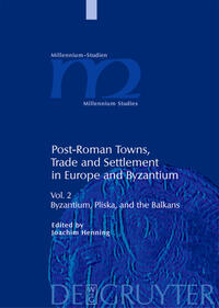Post-Roman Towns, Trade and Settlement in Europe and Byzantium / Byzantium, Pliska, and the Balkans