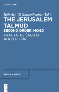 The Jerusalem Talmud. Second Order: Mo‘ed / Tractates Šabbat and ‘Eruvin