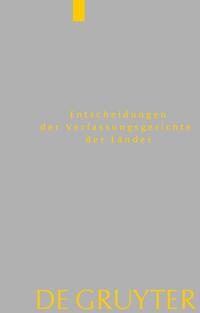 Entscheidungen der Verfassungsgerichte der Länder (LVerfGE) / Baden-Württemberg, Berlin, Brandenburg, Bremen, Hamburg, Hessen, Mecklenburg-Vorpommern, Niedersachsen, Saarland, Sachsen, Sachsen-Anhalt, Schleswig-Holstein, Thüringen