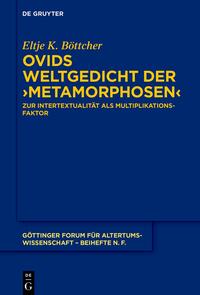 Ovids Weltgedicht der ›Metamorphosen‹