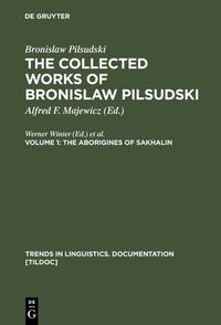 Bronislaw Pilsudski: The Collected Works of Bronislaw Pilsudski / The Aborigines of Sakhalin