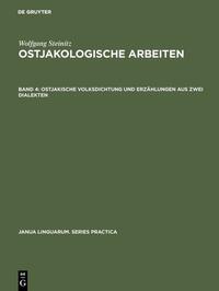 Wolfgang Steinitz: Ostjakologische Arbeiten / Ostjakische Volksdichtung und Erzählungen aus zwei Dialekten