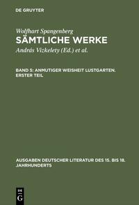 Wolfhart Spangenberg: Sämtliche Werke / Anmutiger Weisheit Lustgarten. Erster Teil