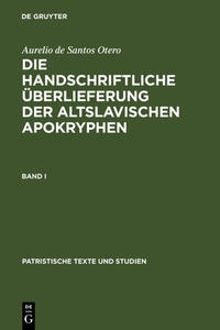 Aurelio de Santos Otero: Die handschriftliche Überlieferung der altslavischen Apokryphen / Die handschriftliche Überlieferung der Altslavischen Apokryphen
