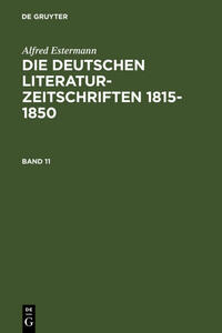 Die deutschen Literatur-Zeitschriften 1815-1850. Band 11