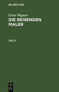 Ernst Wagner: Die reisenden Maler / Ernst Wagner: Die reisenden Maler. Teil 2