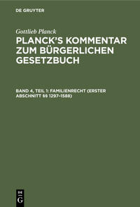 Gottlieb Planck: Planck's Kommentar zum Bürgerlichen Gesetzbuch / Familienrecht (Erster Abschnitt §§ 1297–1588)