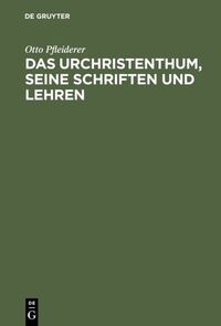 Das Urchristenthum, seine Schriften und Lehren