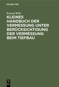 Kleines Handbuch der Vermessung unter Berücksichtigung der Vermessung beim Tiefbau
