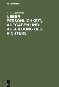 Ueber Persönlichkeit, Aufgaben und Ausbildung des Richters